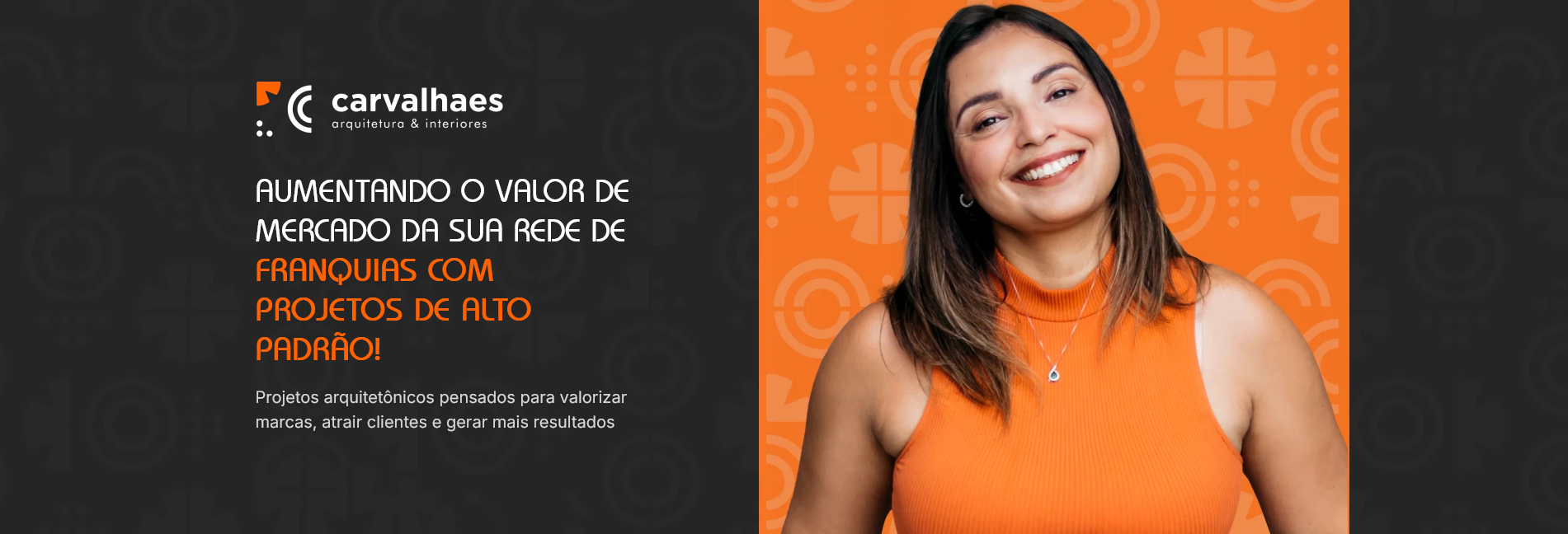 Banner da Cavalhaes Arquitetura e Interiores com frase sobre aumentar o valor de mercado de redes de franquias e foto de mulher à direita